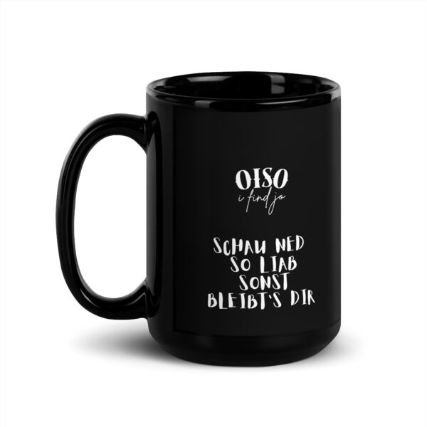 Schwarze glänzende Tasse -oiso i find jo/Liab schauen – Bild 4