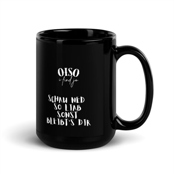 Schwarze glänzende Tasse -oiso i find jo/Liab schauen – Bild 5