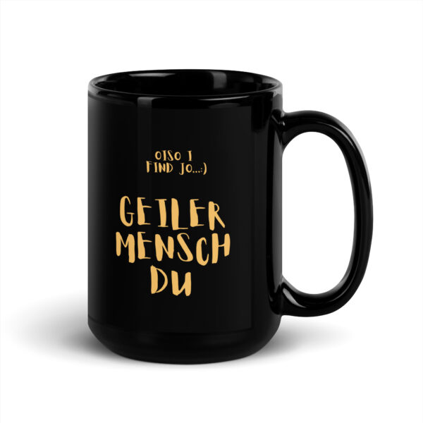 Schwarze glänzende Tasse/golgene schrift - oiso i find jo/GEILER MENSCH – Bild 5