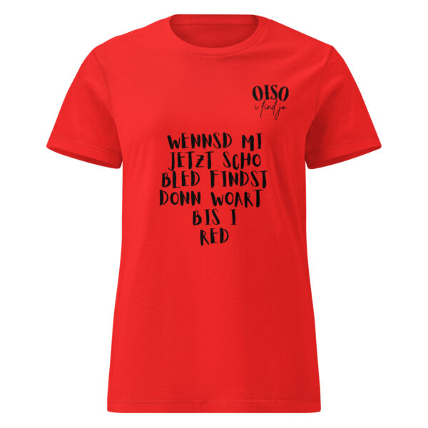 Basic Softstyle T-Shirt für Damen - oiso i find jo/wennsd mi jetzt scho bled findst