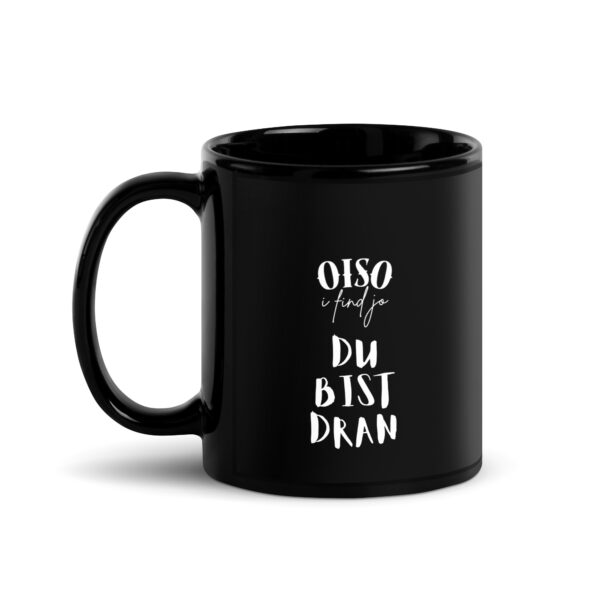 Schwarze glänzende Tasse oiso i find jo / du bist dran – Bild 2