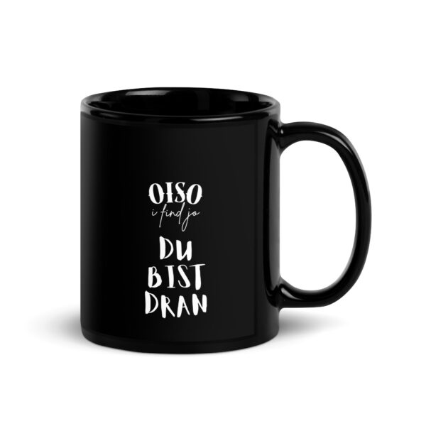 Schwarze glänzende Tasse oiso i find jo / du bist dran