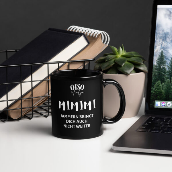 Schwarze glänzende Tasse oiso i find jo - MIMIMI Jammern bringt dich auch nicht weiter – Bild 2