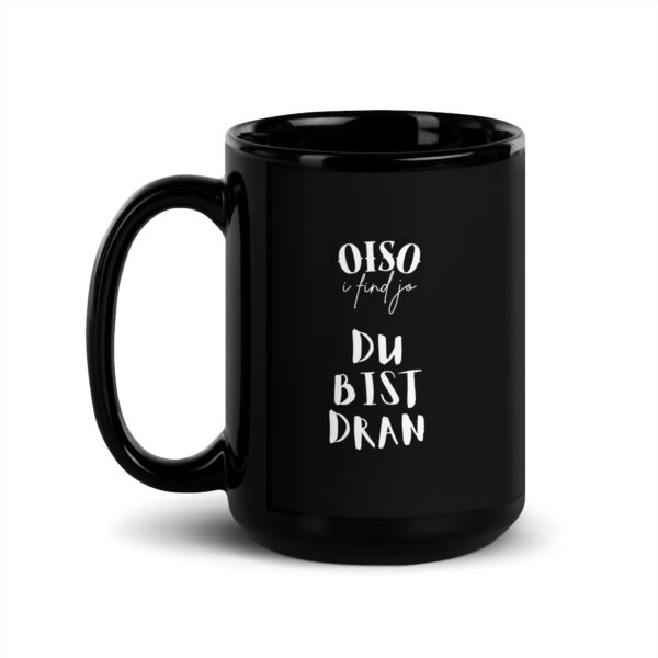 Schwarze glänzende Tasse oiso i find jo / du bist dran – Bild 4