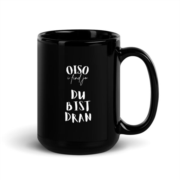 Schwarze glänzende Tasse oiso i find jo / du bist dran – Bild 5