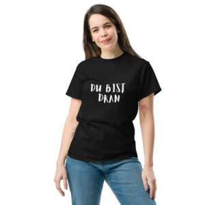 Klassisches Unisex T-Shirt Du bist dran...?