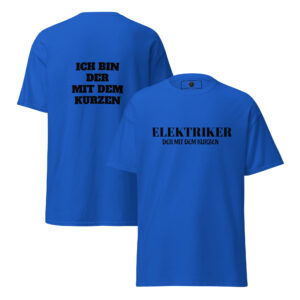 Klassisches Unisex T-Shirt Elektriker -Der mit dem Kurzen