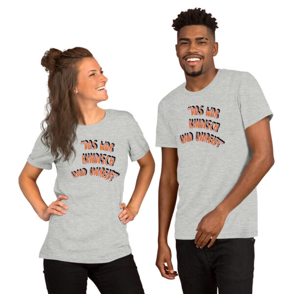Unisex-T-Shirt - Das war kindisch und unreif – Bild 7
